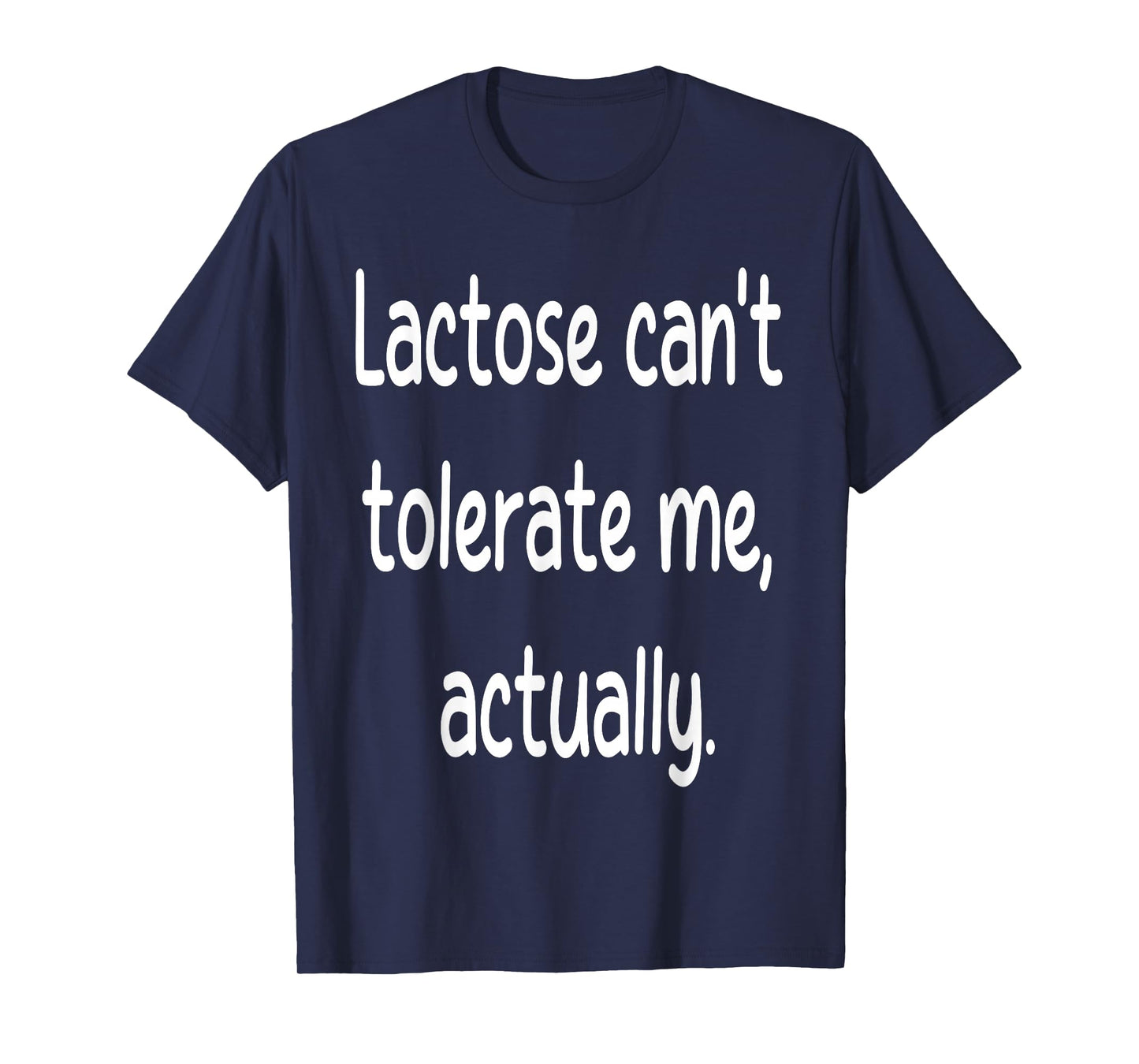 Lactose Can't Tolerate Me Funny Dairy Free Vegan Humor Quote T-Shirt