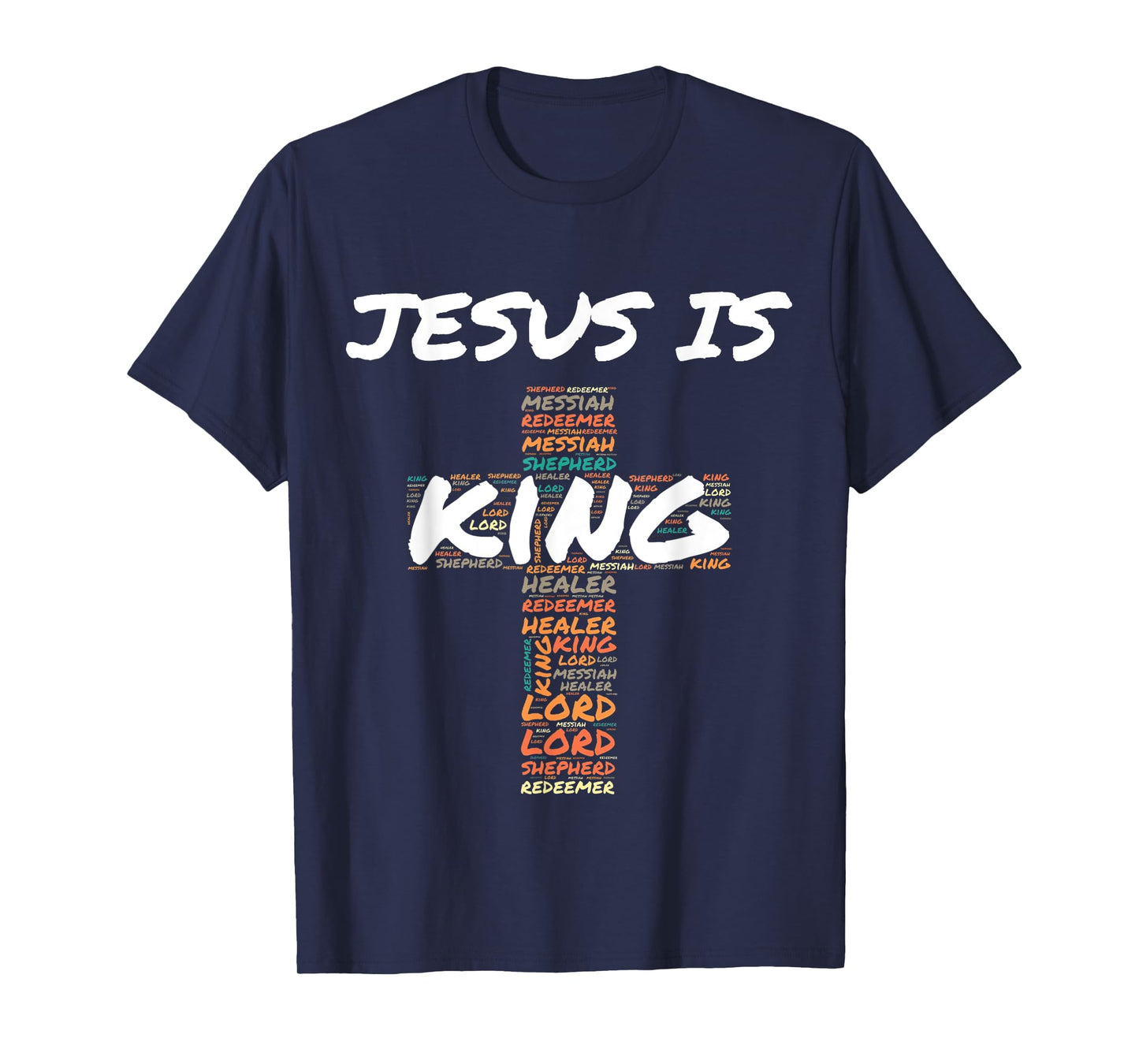 Jesus is King Messiah Lord God Religious Cross Faith T-Shirt