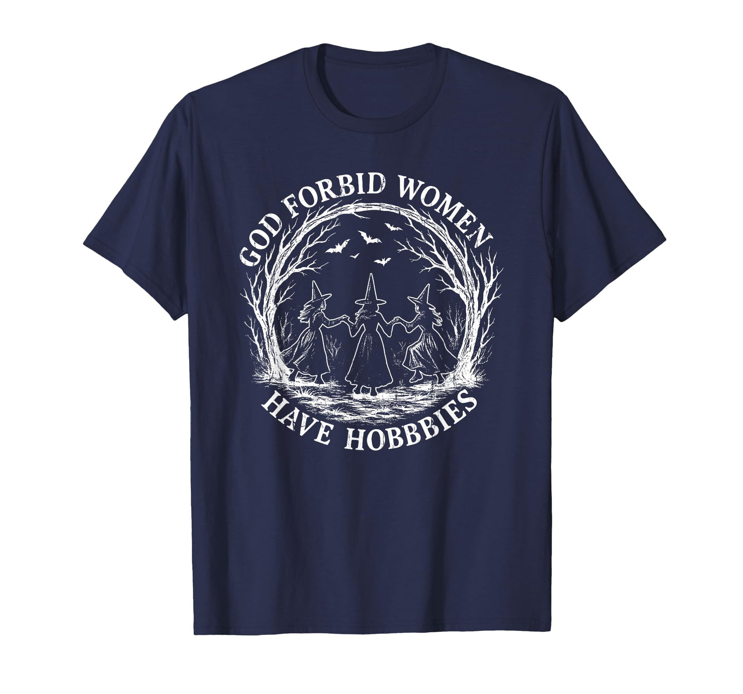 God Forbid Women Have Hobbies, Funny Witch T-Shirt