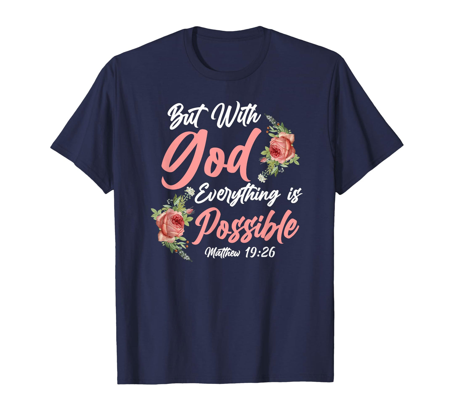 Christian Bible Verse Quote Rose Flower Matthew 19:26 T-Shirt