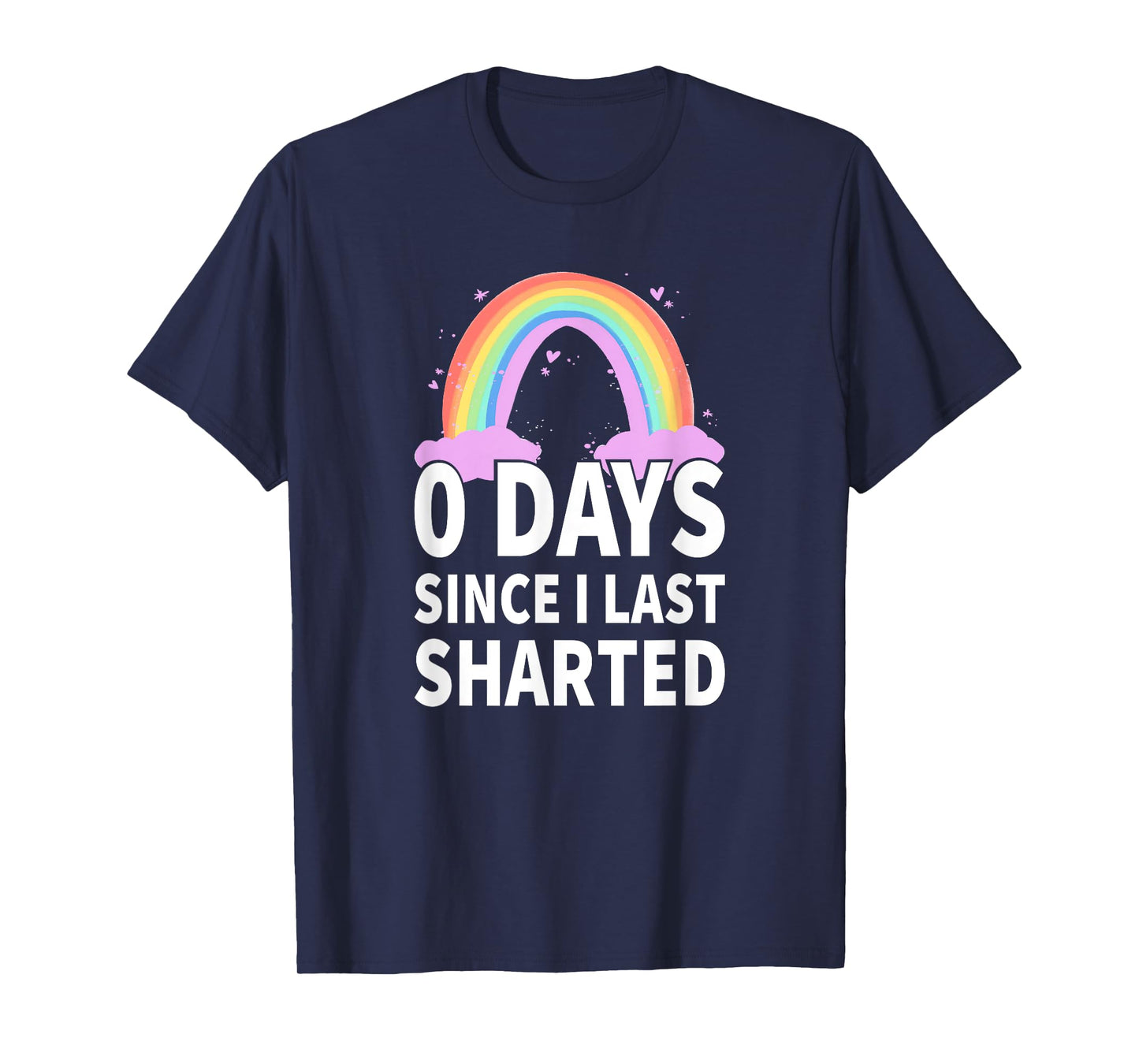 0 Days Since I Last Sharted -Sharting T-Shirt