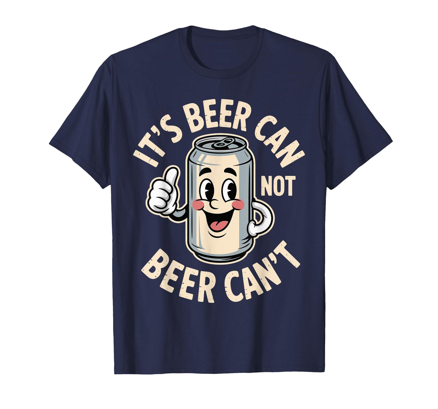 It’s Beer Can Not Beer Can’t Funny Retro Beer Quote T-Shirt
