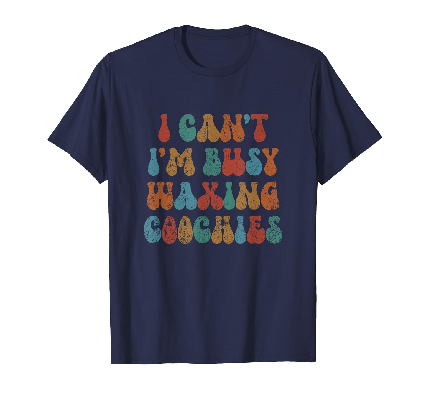 Vintage I Can't I'm Busy Waxing Coochies Esthetician Waxer T-Shirt