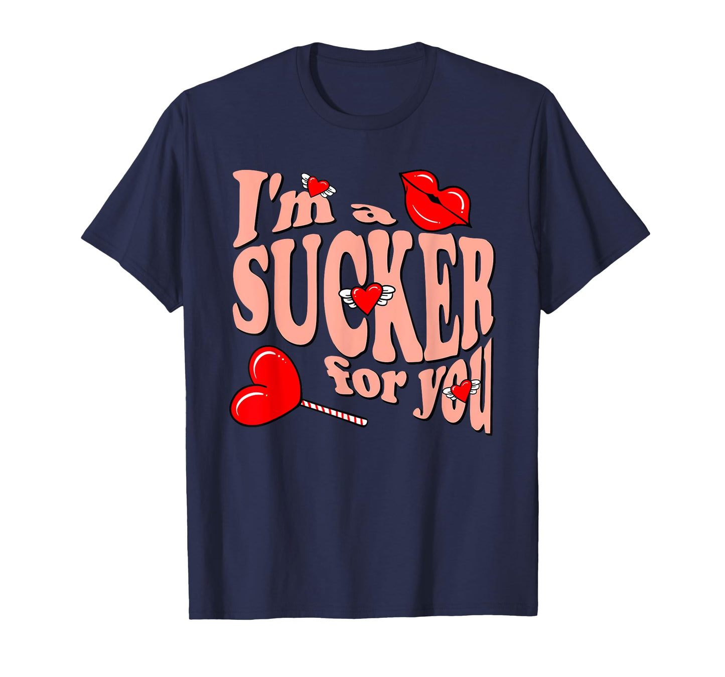 I'm A Sucker For You Apparel T-Shirt