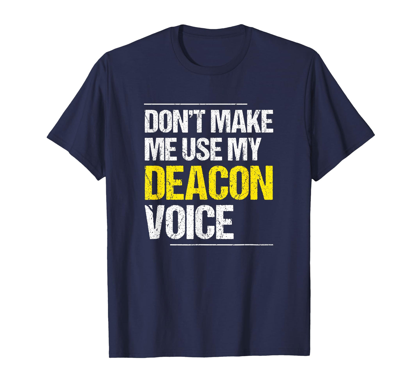 Don't Make Me Use My Deacon Voice - Church Minister Catholic T-Shirt