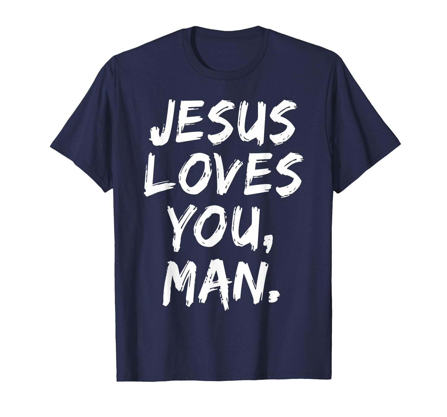 Jesus Loves You Man Christian Believer Faith God Religious T-Shirt