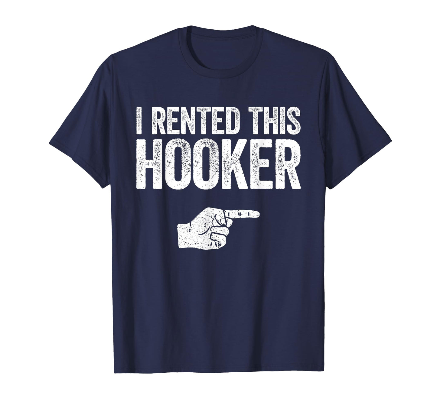 I Rented This Hooker Shirt Funny Offensive Adult Humor T-Shirt