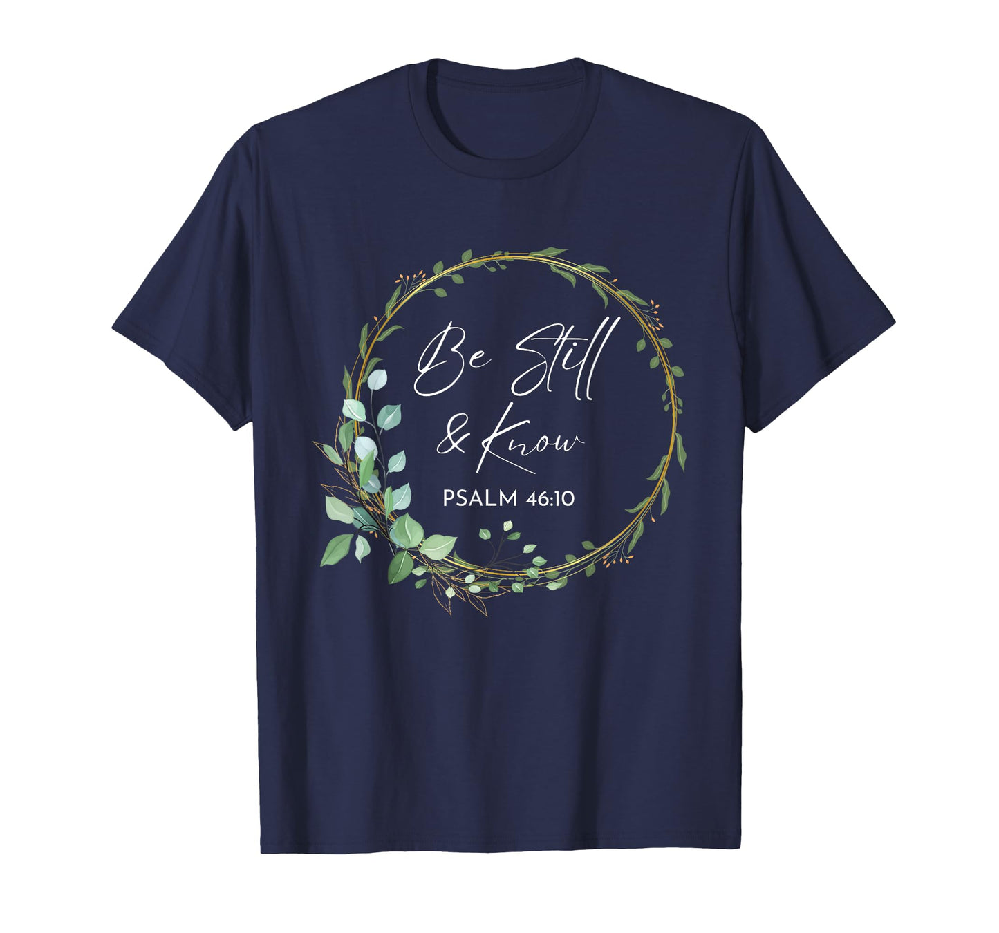 Be Still and Know That I Am God Scripture Bible Christian T-Shirt
