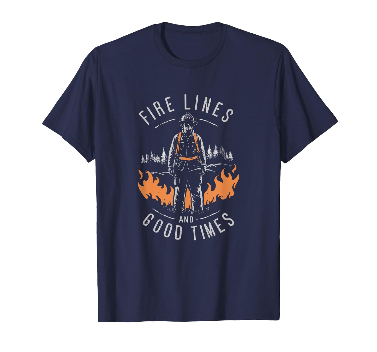Firefighting Fire Lines And Good Times Wildland Firefighter T-Shirt