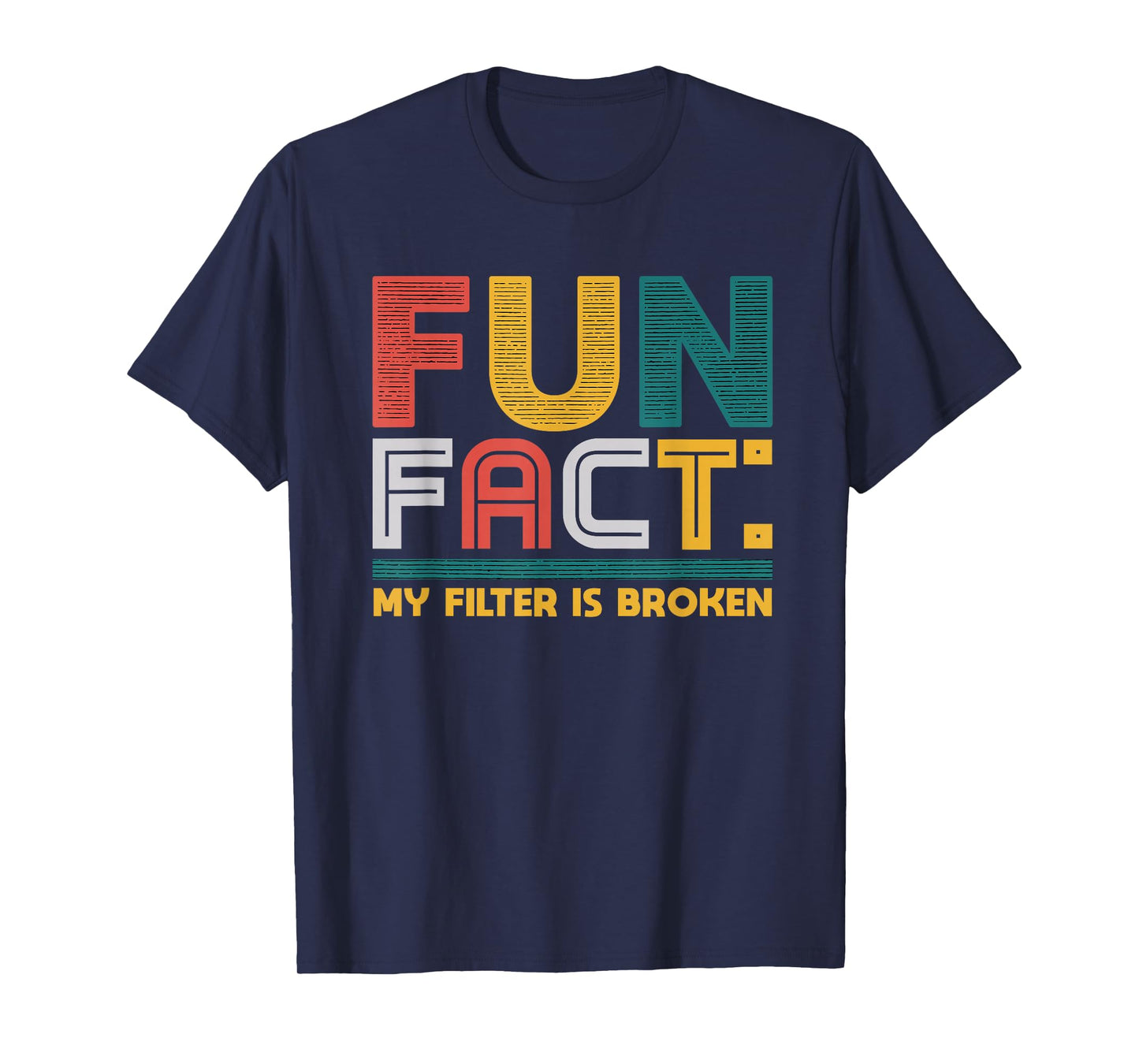 Fun Fact My Filter Is Broken Humor Tee T-Shirt