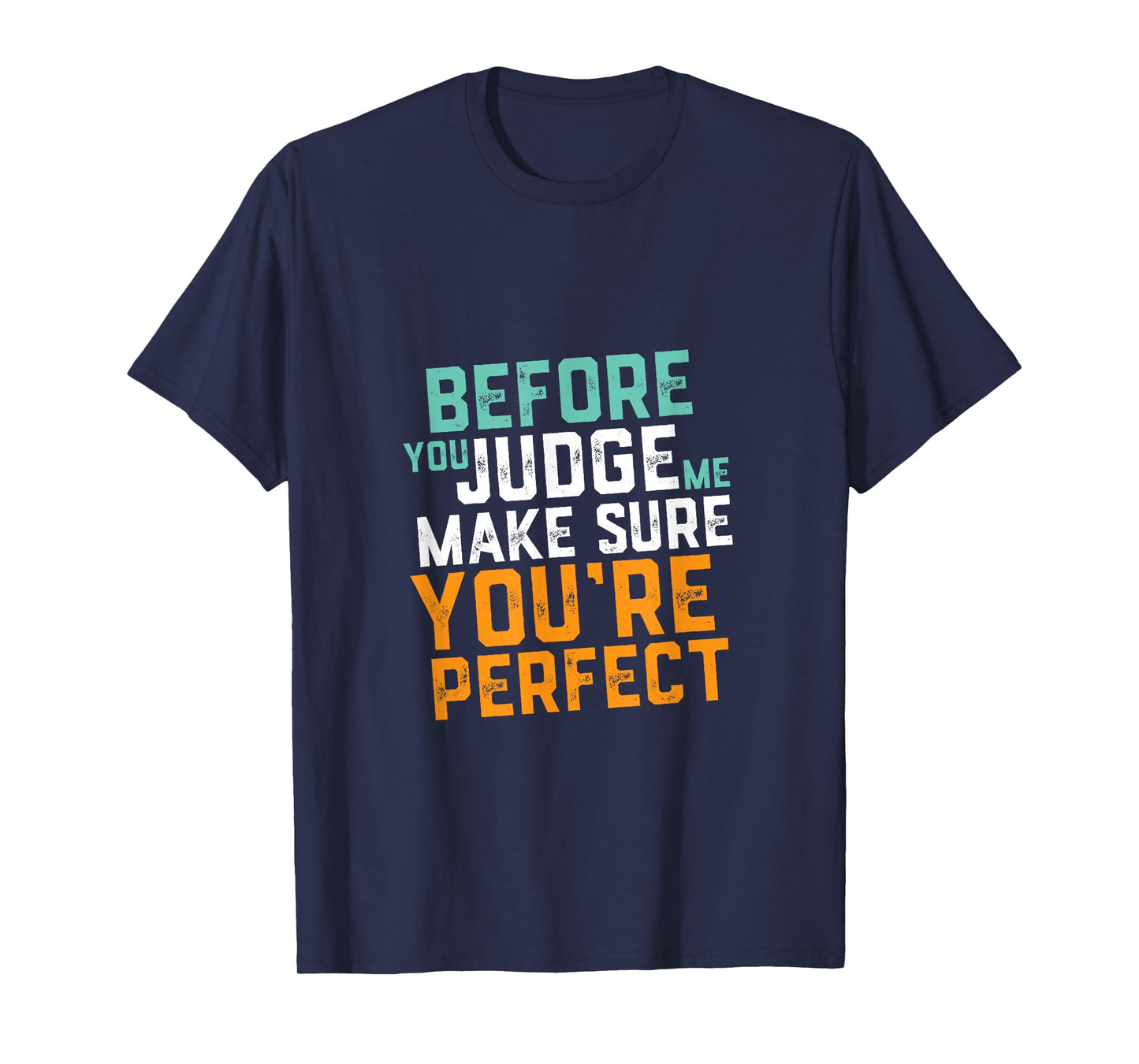Funny Sarcastic Quote T-shirt Don't Judge Me Nobody Perfect T-Shirt