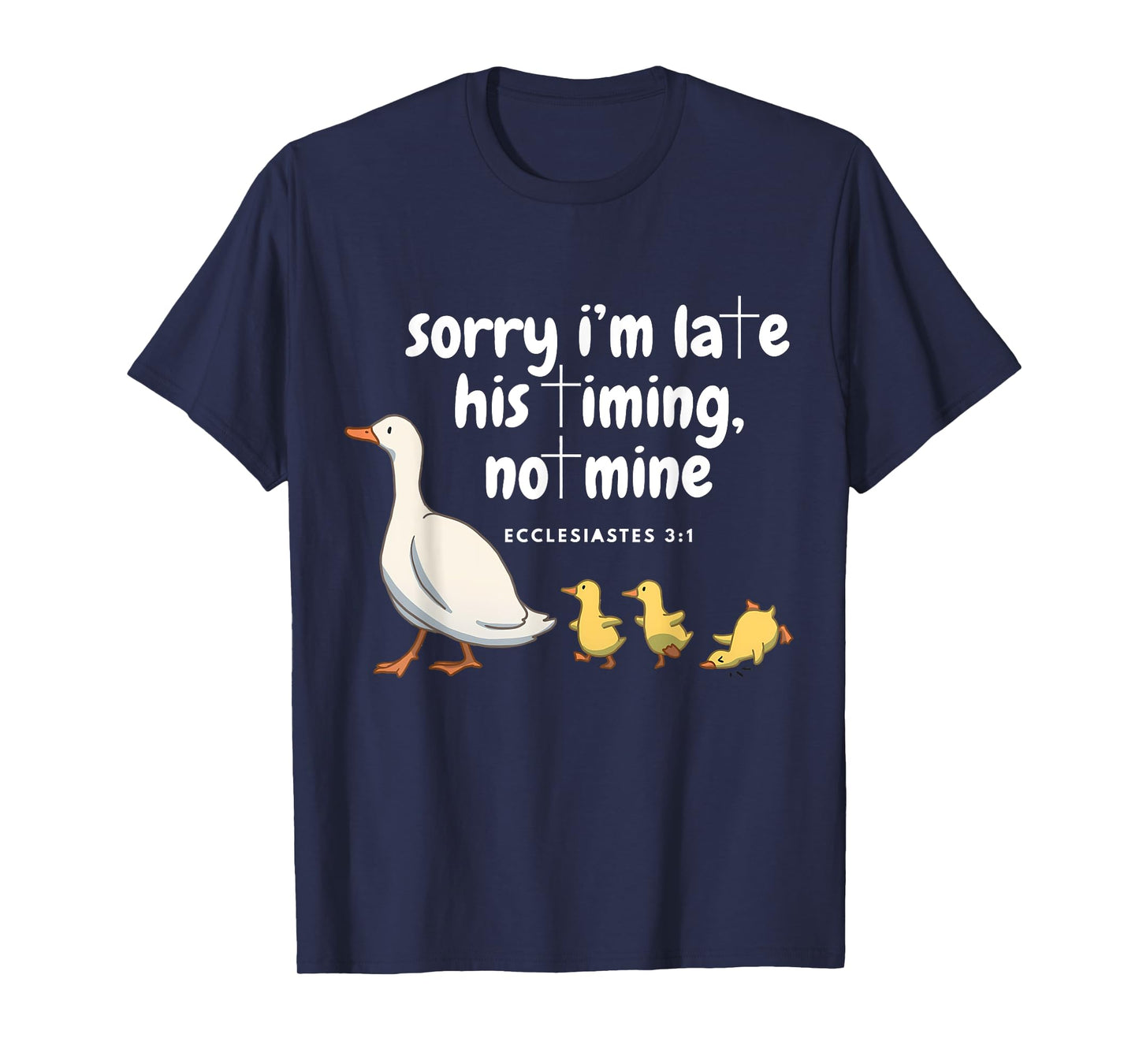 Sorry I'm Late His Timing Not Mine Funny Christian Goose T-Shirt
