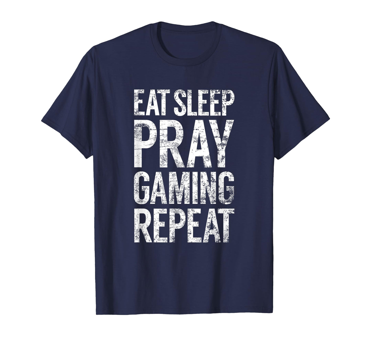 Eat Sleep Pray Gaming Repeat, Christian Video Game Novelty T-Shirt