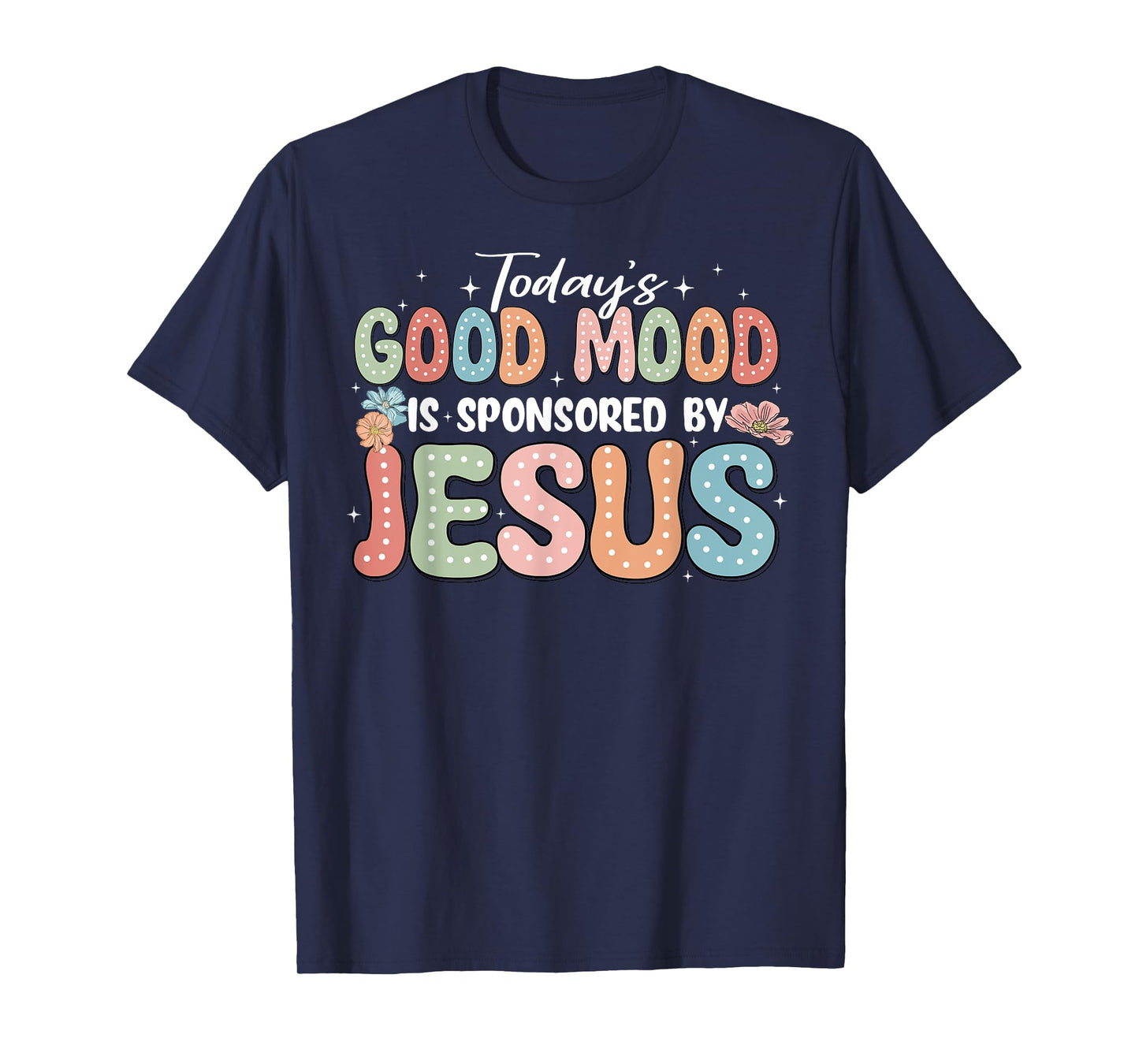 Today's Good Mood Is Sponsored By Jesus T-Shirt