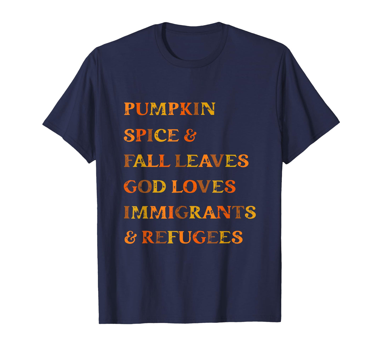 Pumpkin Spice & Fall Leaves God Loves Immigrants & Refugees T-Shirt