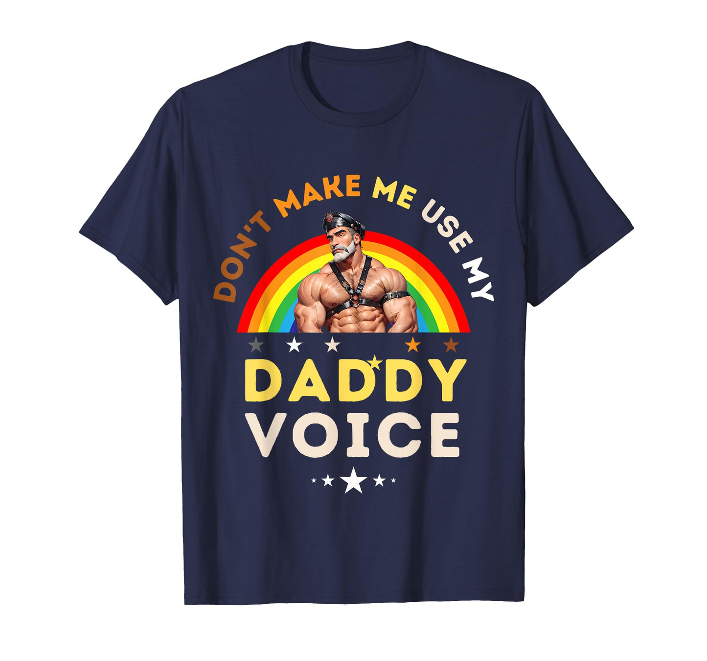 Mens Don't Make Me Use My Daddy Voice Funny Gay Bear Pride T-Shirt