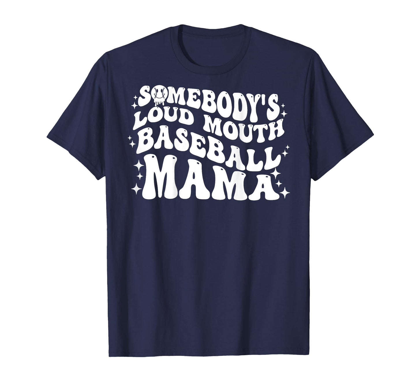 ON BACK Somebody's Loud Mouth Baseball Mama Mom Mother's Day T-Shirt