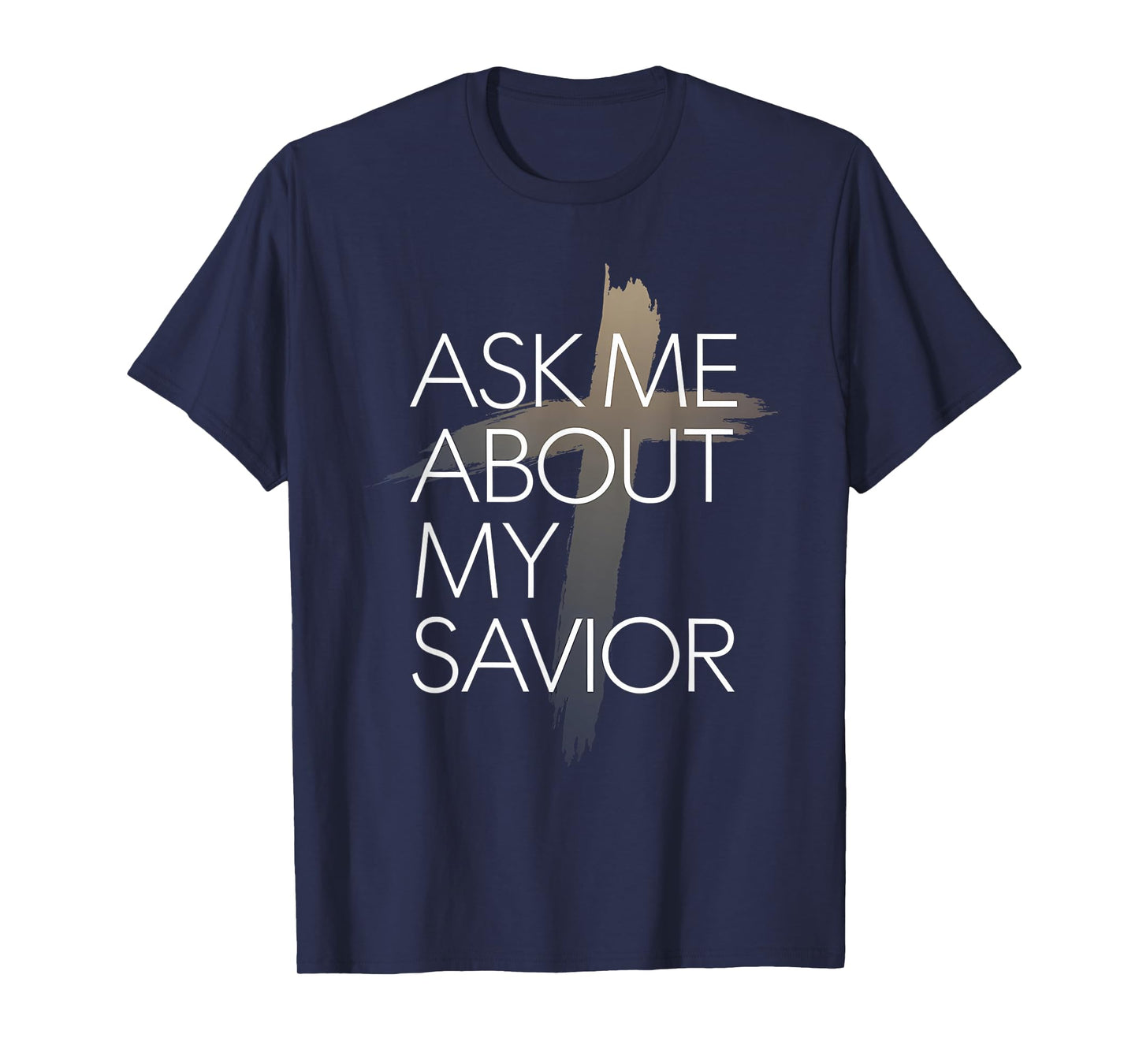 Ask Me About My Savior Christian Faith Witness T-Shirt