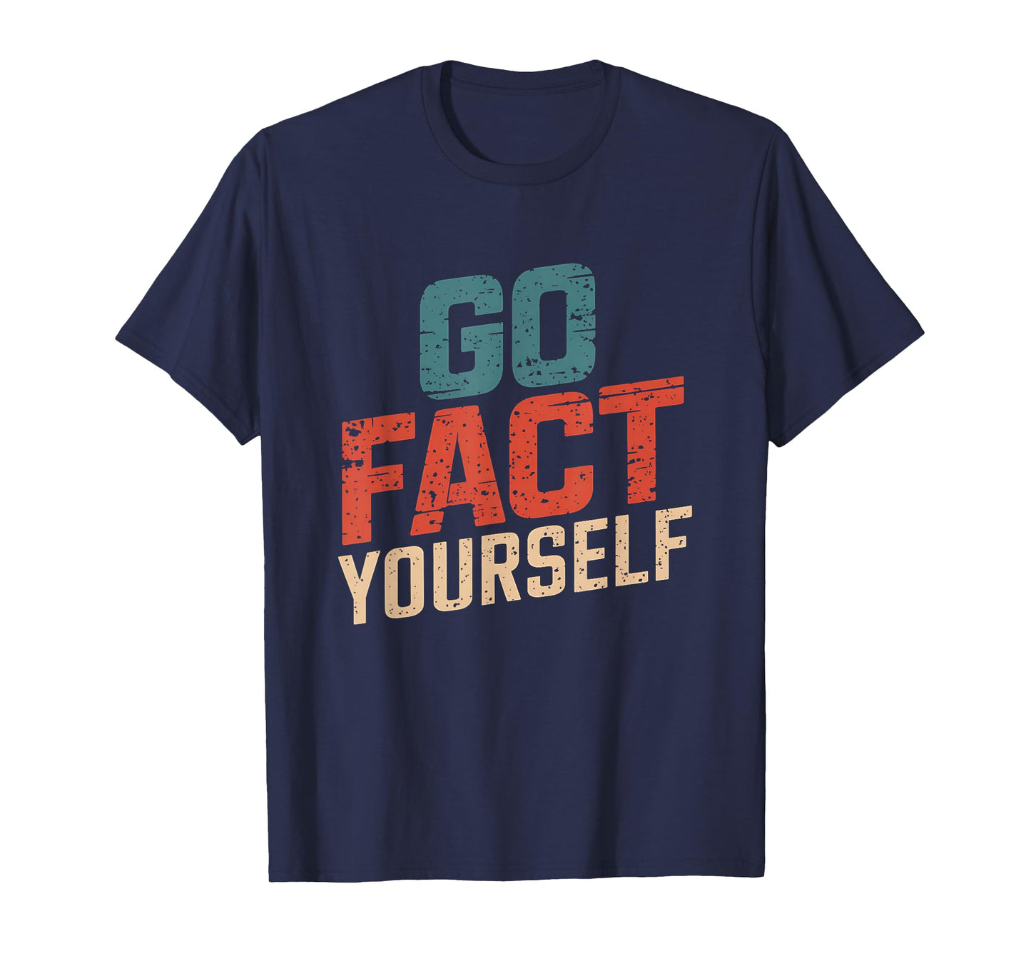 Go Fact Yourself Funny Protest Slogan Vintage Science Retro T-Shirt