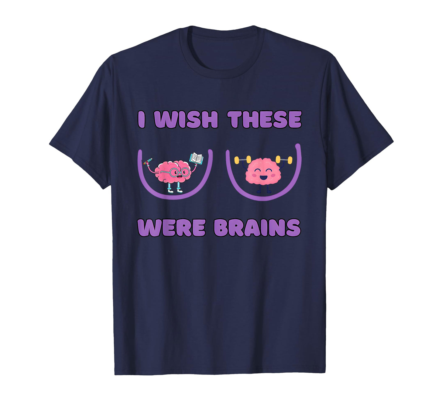 I Wish These Were Brains Funny Design T-Shirt