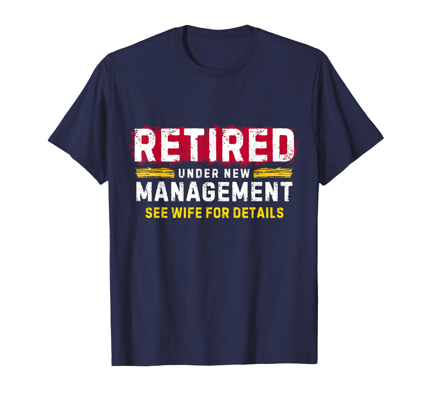 Men's Retro Retired Under New Management See Wife for Details T-Shirt