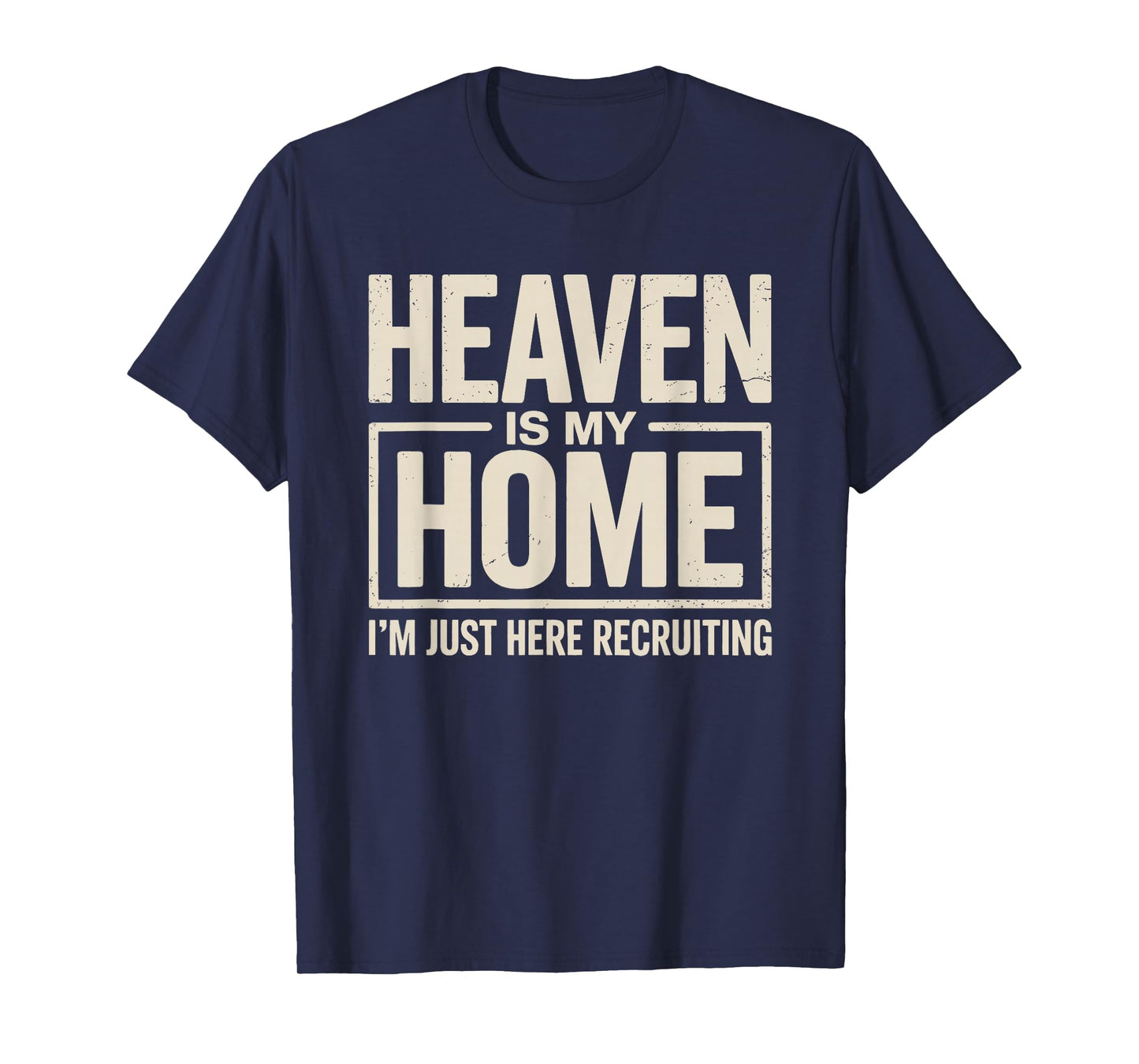 Heaven is My Home Funny Christian Faith Design T-Shirt