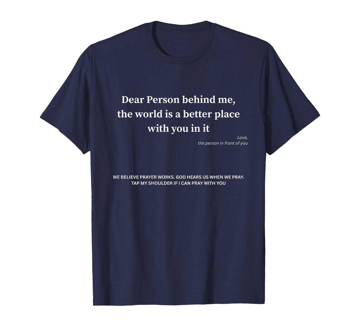 Dear Person Behind me The World is Happy You are in it T-Shirt