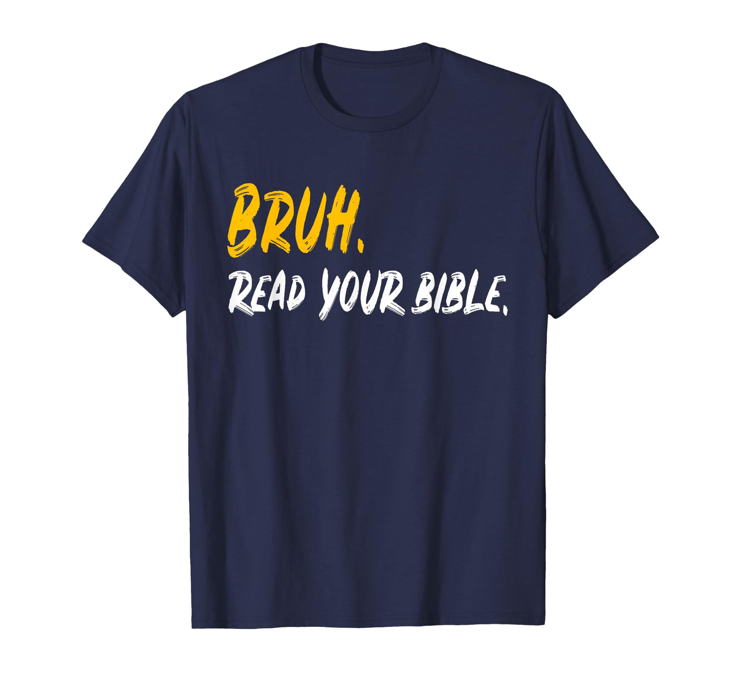 Funny Bruh. Read your Bible Meme Christian Believer Gift T-Shirt
