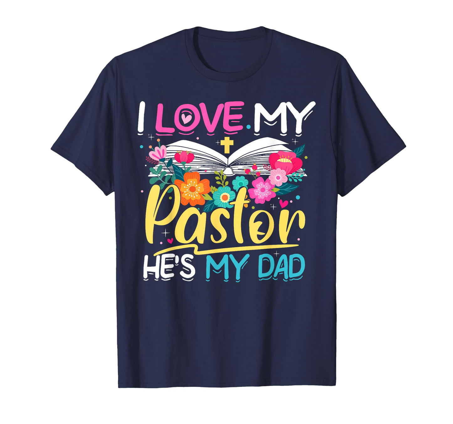 Floral I Love My Pastor He's My Dad Preacher's Son Daughter T-Shirt