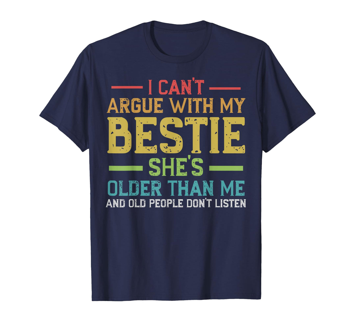 I Can't Argue With My Bestie She's Older Than Me Quote T-Shirt