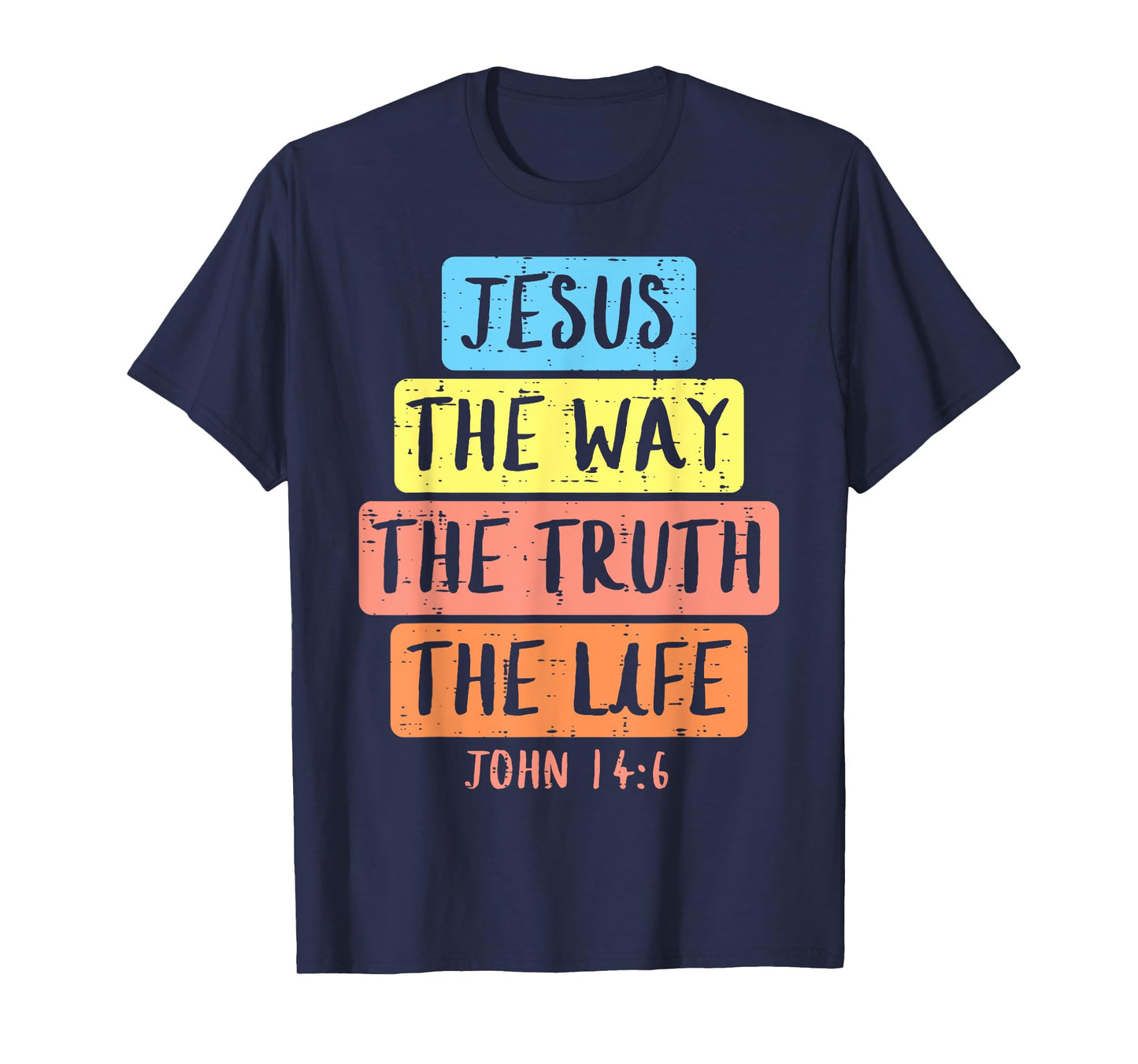 Jesus Way Truth Life John 146 Easter Religious Women Kid Men T-Shirt
