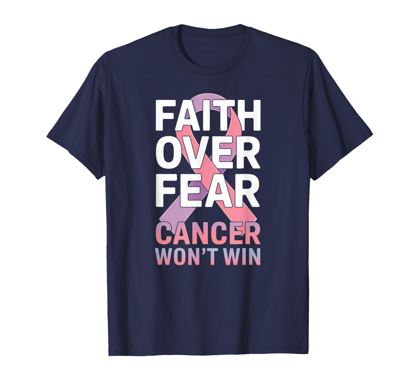 Faith Over Fear Cancer Won't Win Pink Ribbon T-Shirt