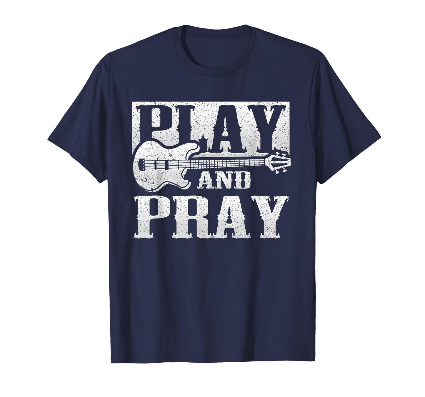 Musician Bass Guitar Player Christian Guitar Play And Pray T-Shirt
