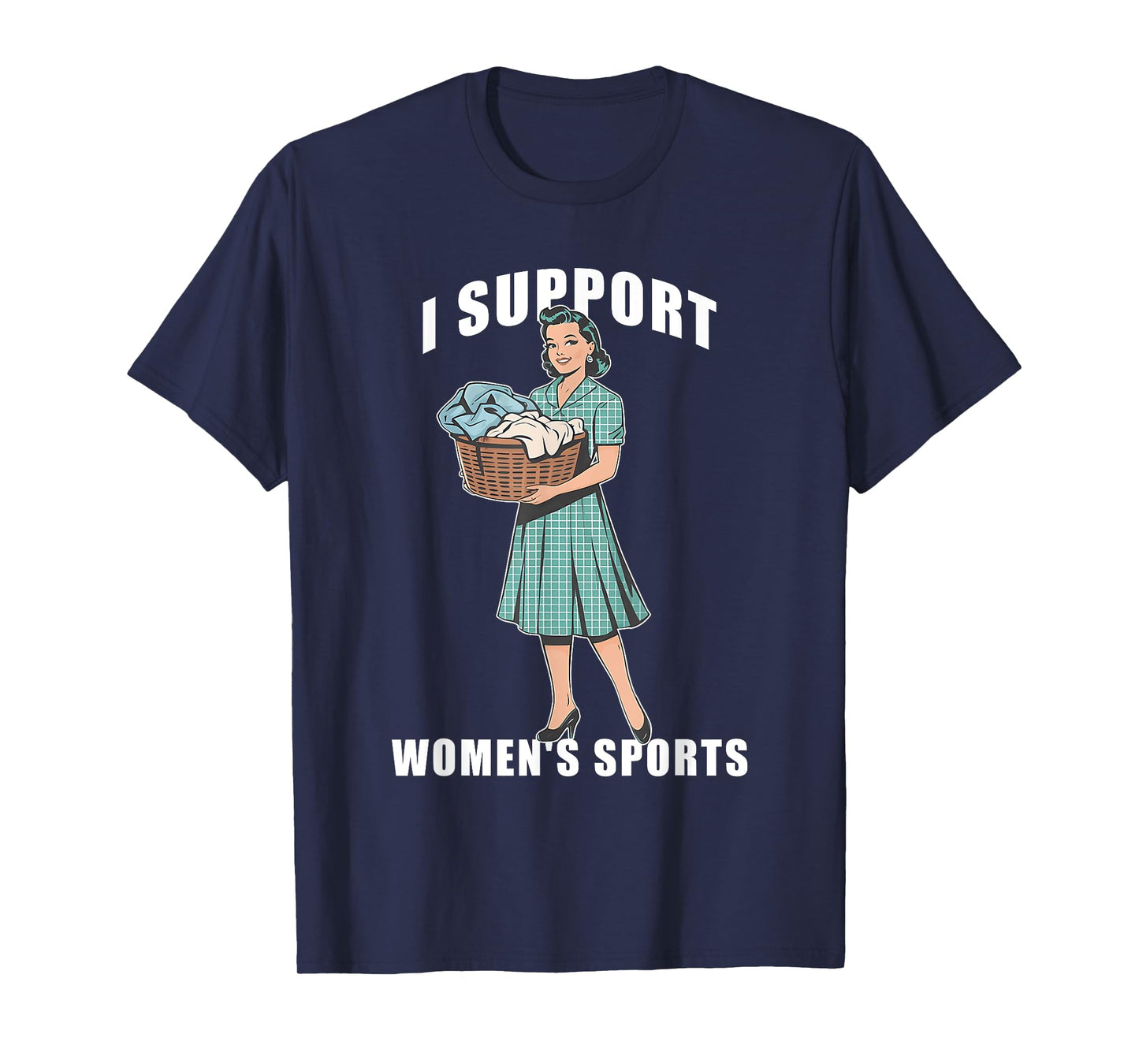 I Support Women's Sports Funny Do Housework Design T-Shirt