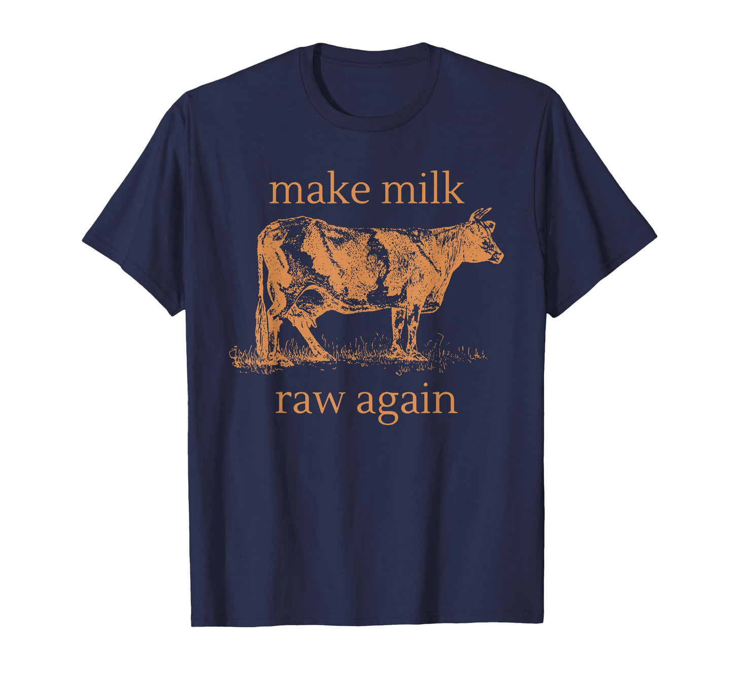 Make Milk Raw Again Funny Farming T-Shirt