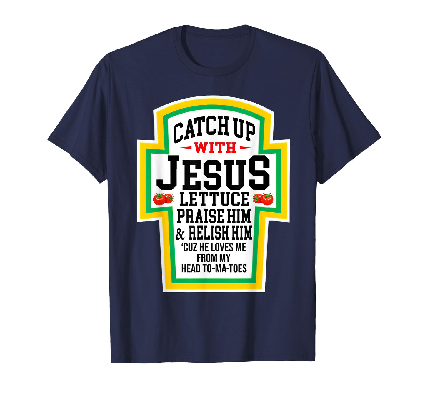 Catch Up With Jesus He Loves Me From My Head To-Ma-Toes T-Shirt
