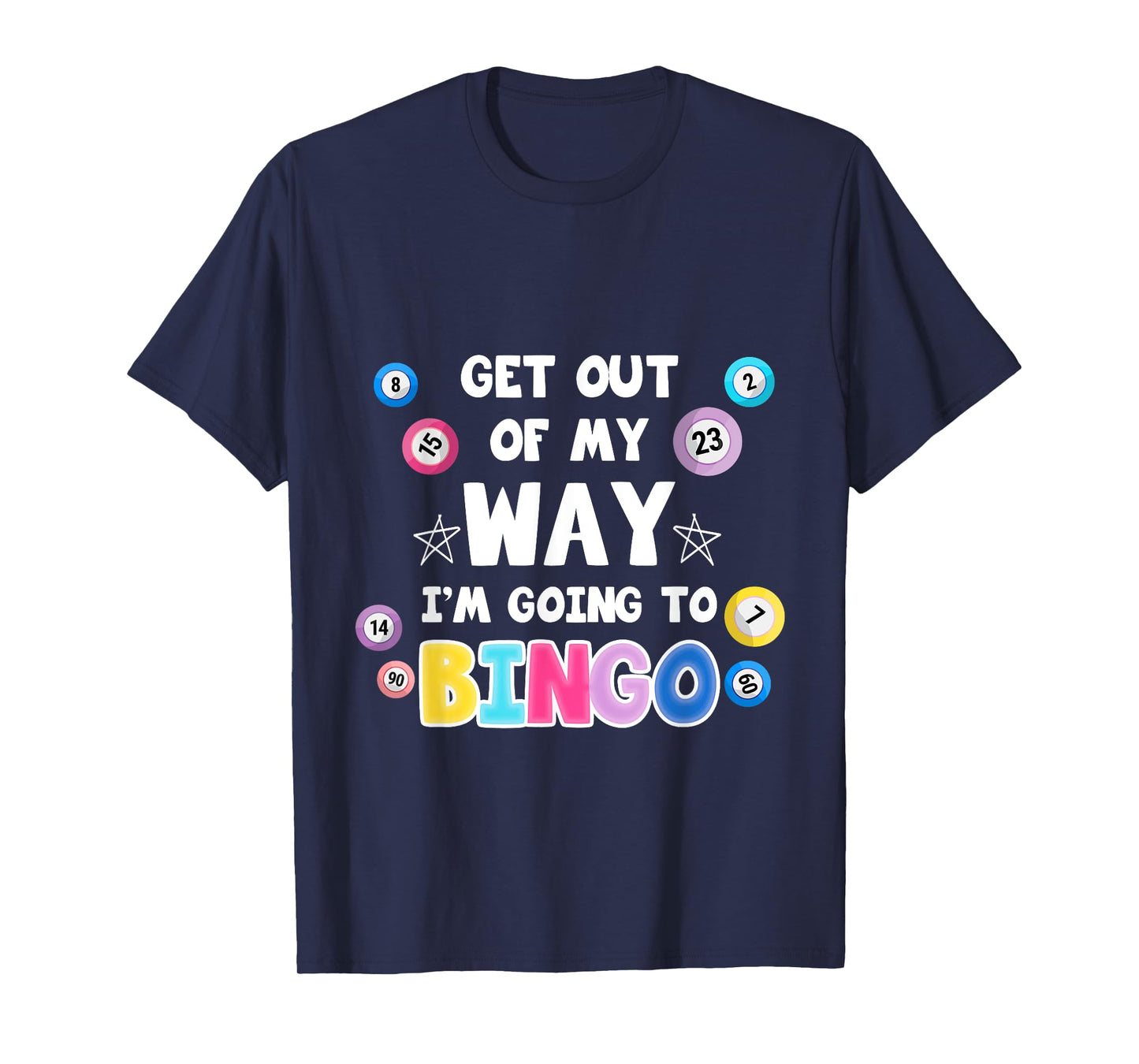 Get Out Of My Way I'm Going To Bingo Gift For Bingo Lovers T-Shirt