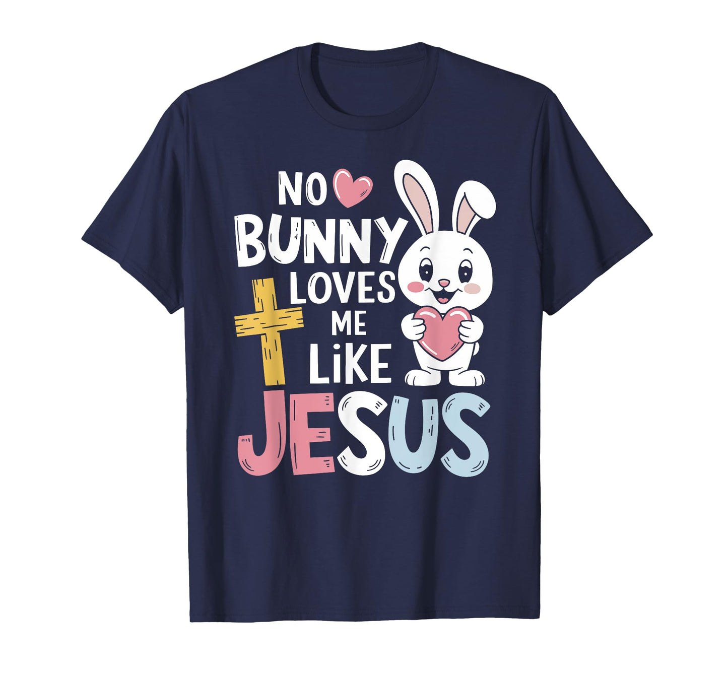 No bunny loves me like jesus for christian easter T-Shirt