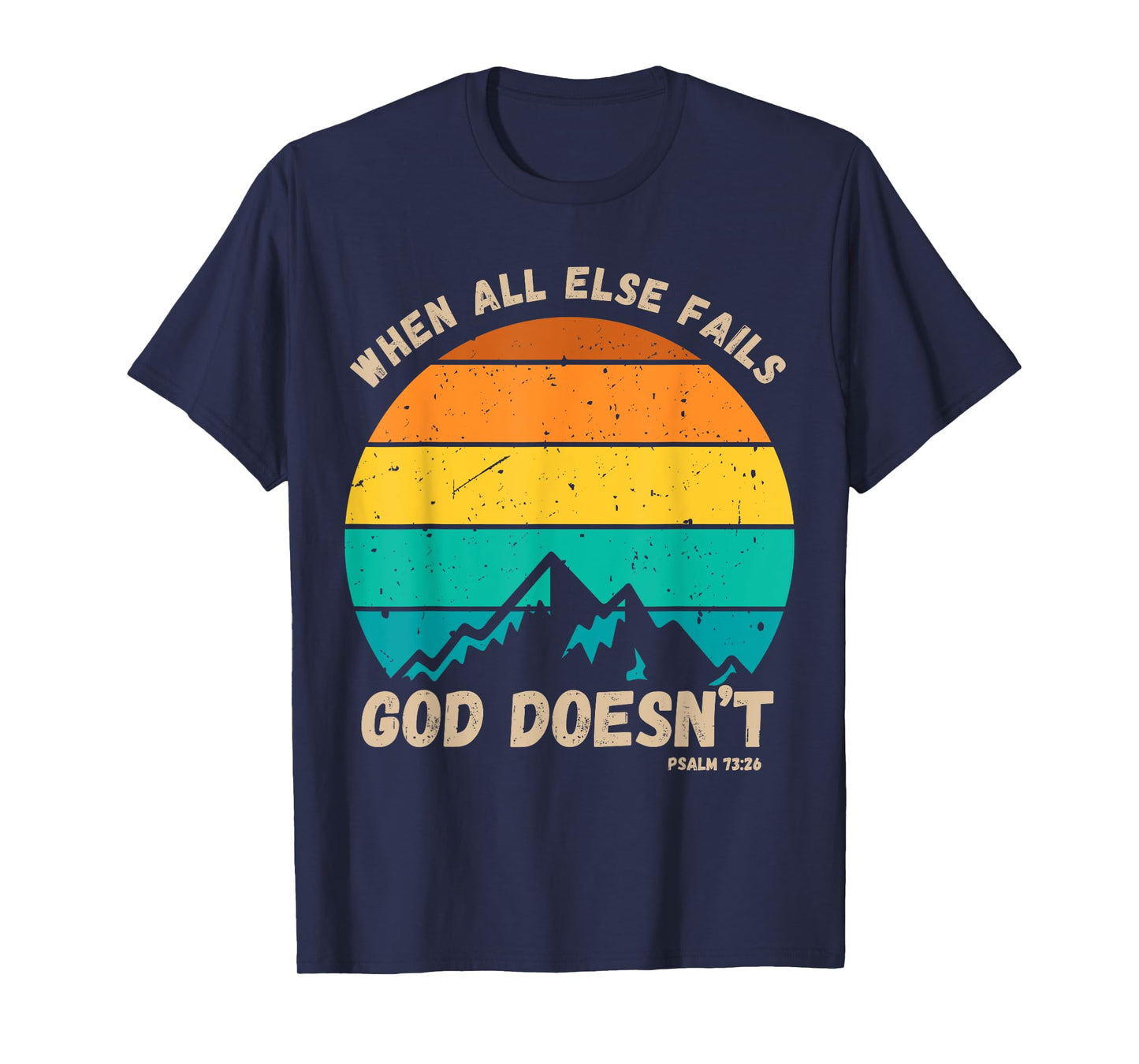 When All Else Fails God Doesn't Faith Vintage Sunset Psalm T-Shirt