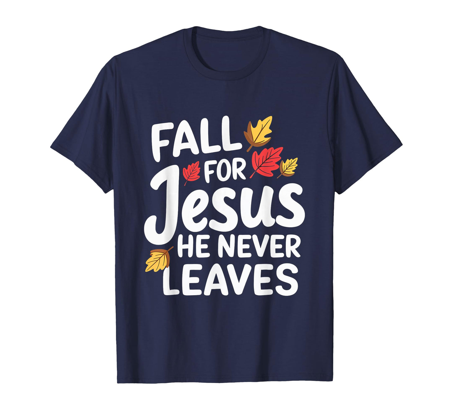 Fall For Jesus Christian Faith Fall Leaves Religion T-Shirt