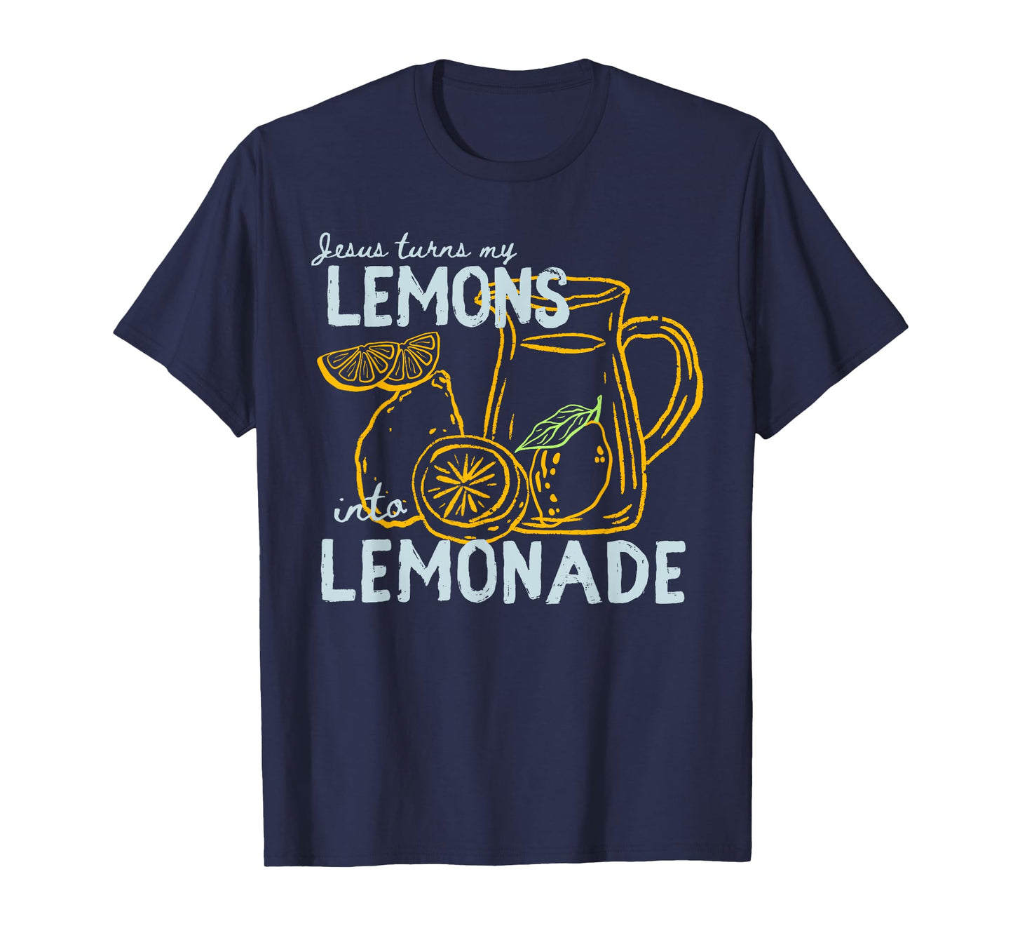 Jesus Turns My Lemons into Lemonade Christian God Faith T-Shirt