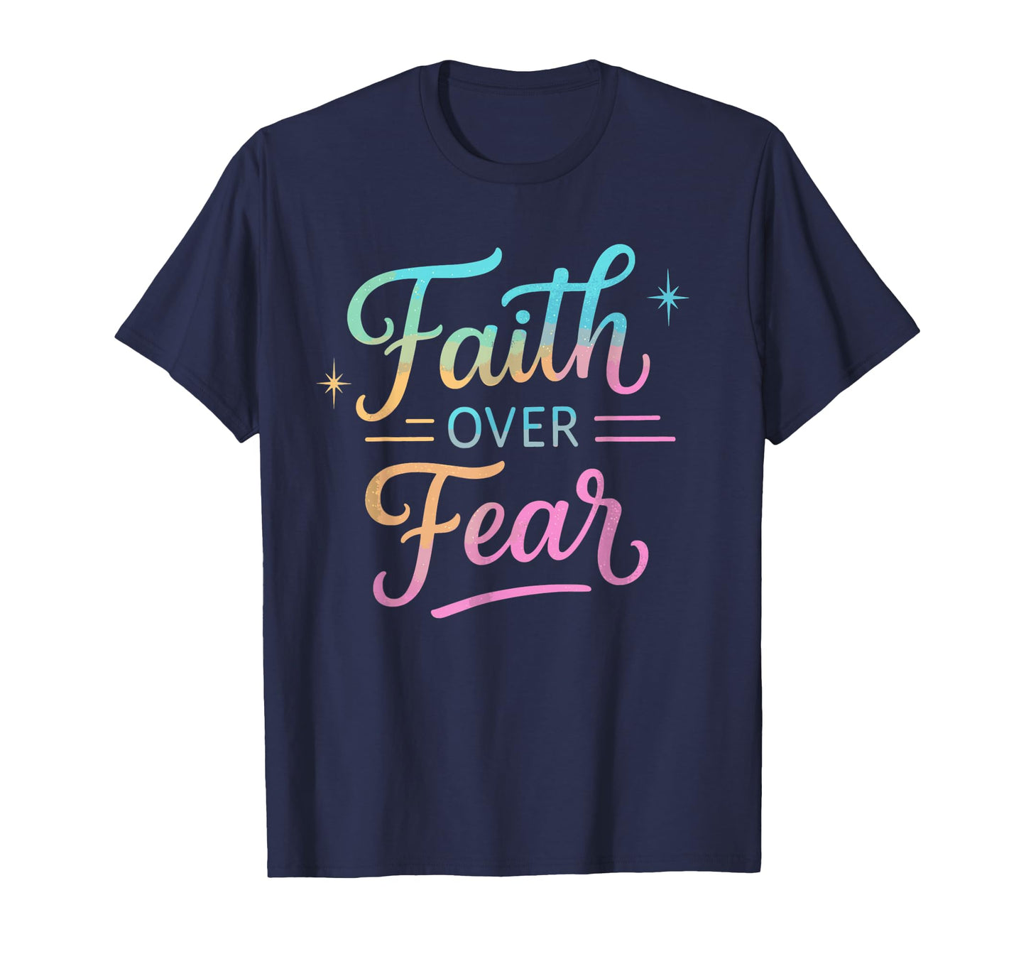 Faith Over Fear Inspirational Christian Quote T-Shirt