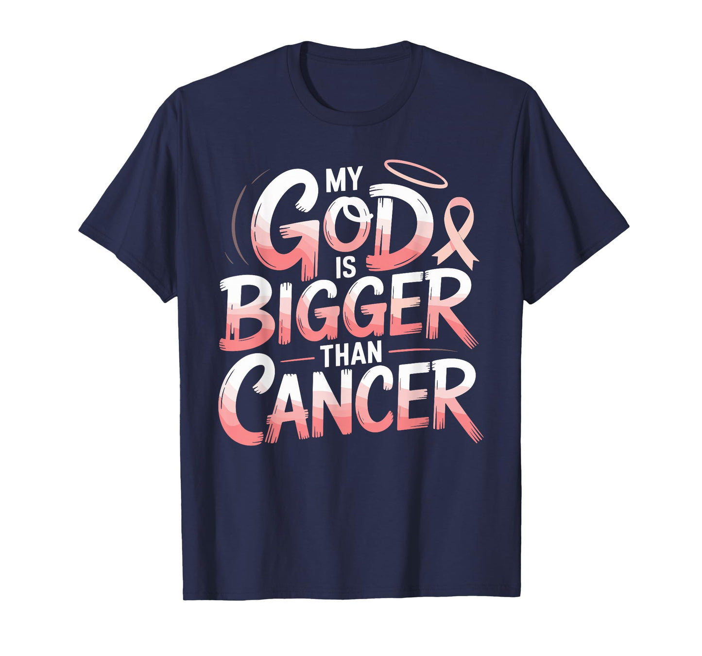 My God is Bigger Than Cancer Faith Hope Strength T-Shirt