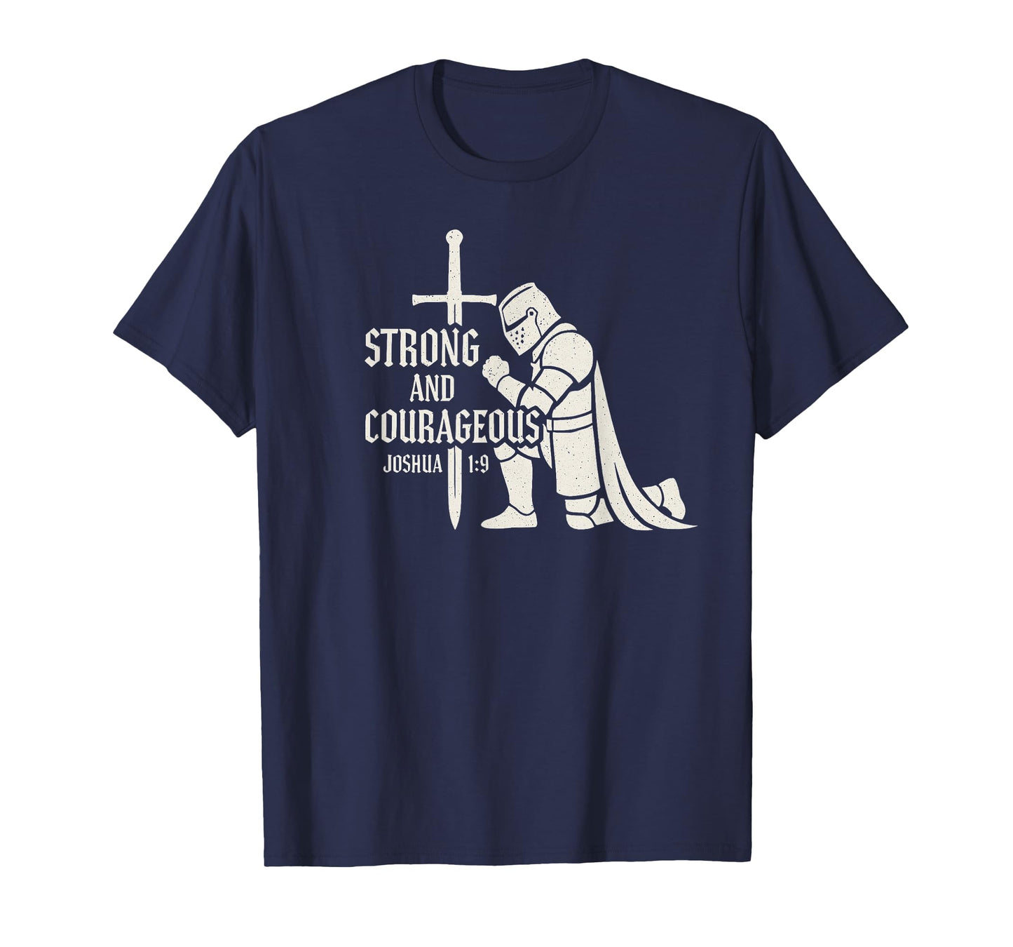 Strong and Courageous Joshua 1:9 Knight Christian T-Shirt