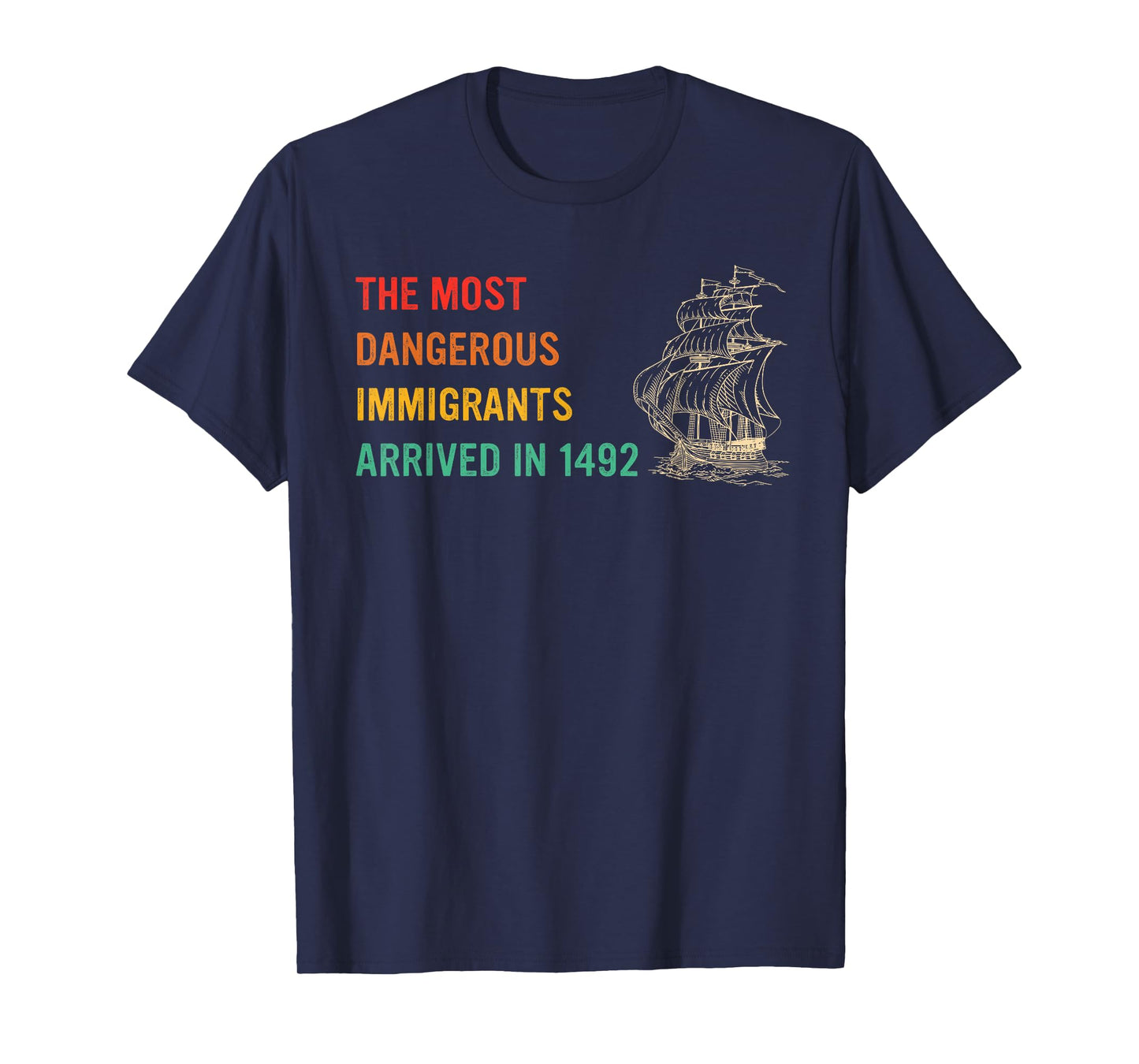 The Most Dangerous Immigrants Arrived In 1492 Quote T-Shirt