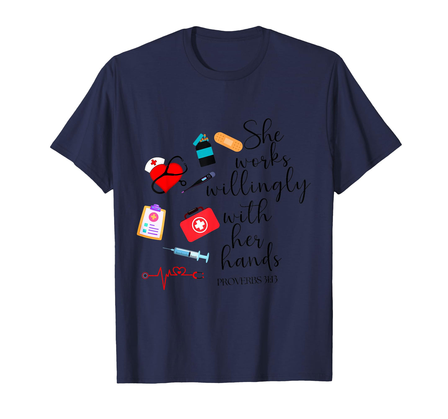 She works willingly with her hands Nurse Bible Verse T-Shirt