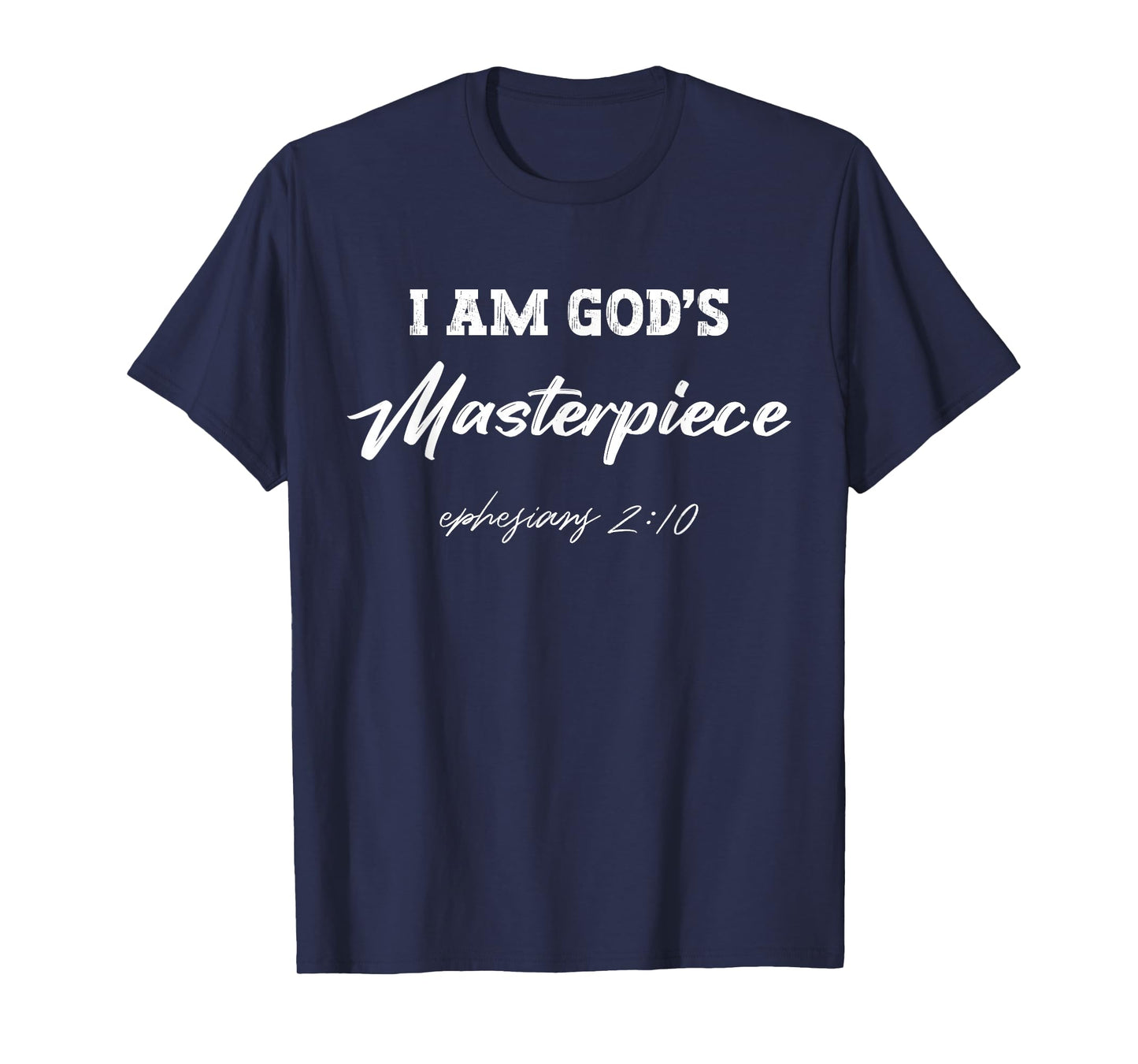 I Am God's Masterpiece Ephesians 2:10 T-Shirt