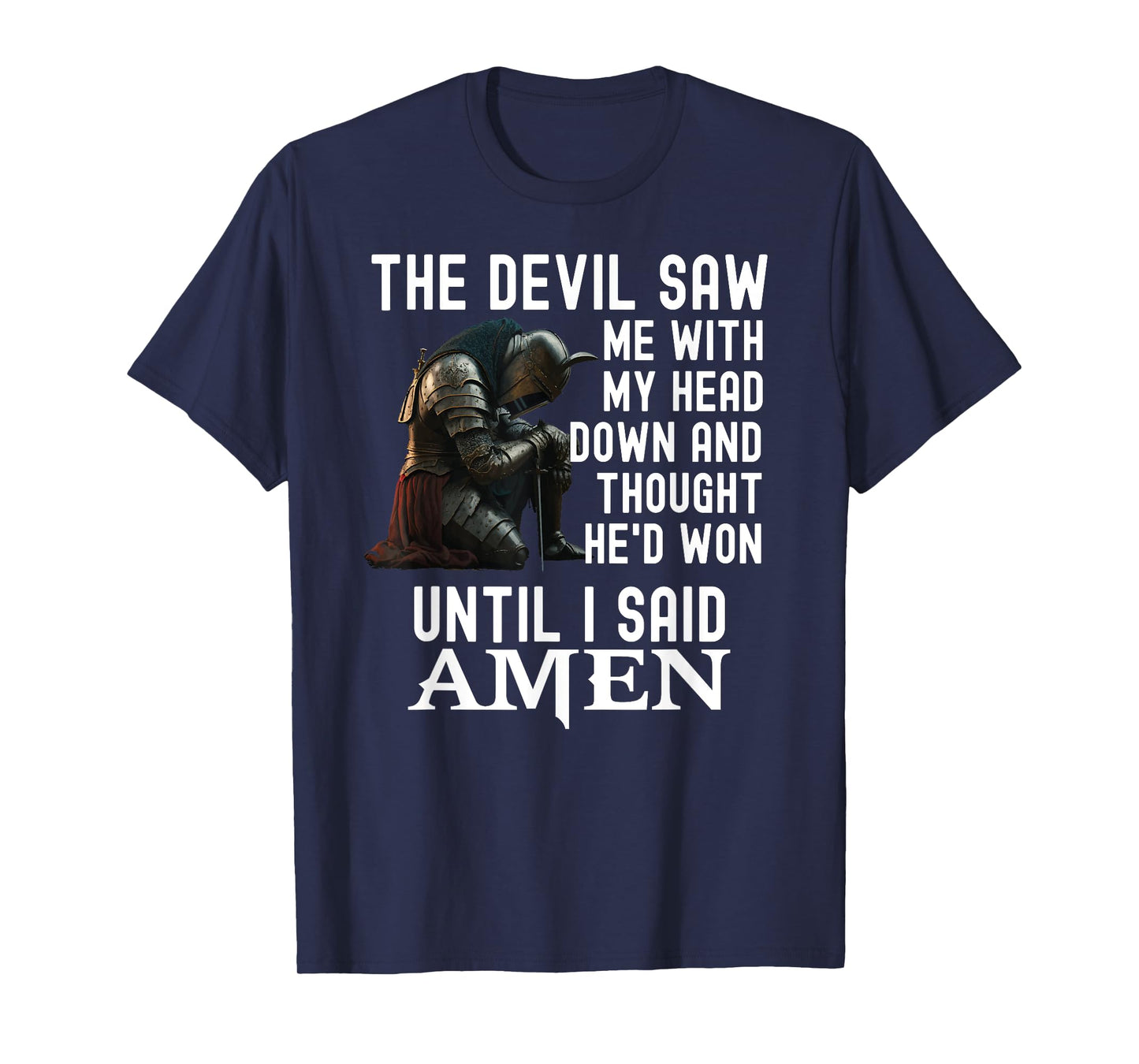 The Devil Saw Me With My Head Down Amen Christian Bible T-Shirt