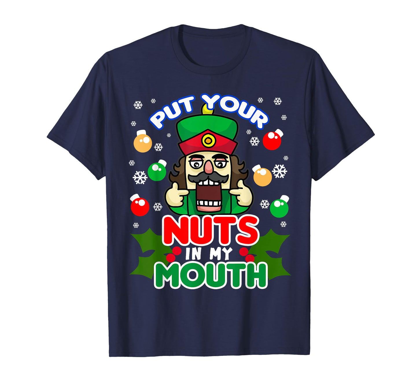 Put Your Nuts In My Mouth - Naughty Nutcracker T-Shirt