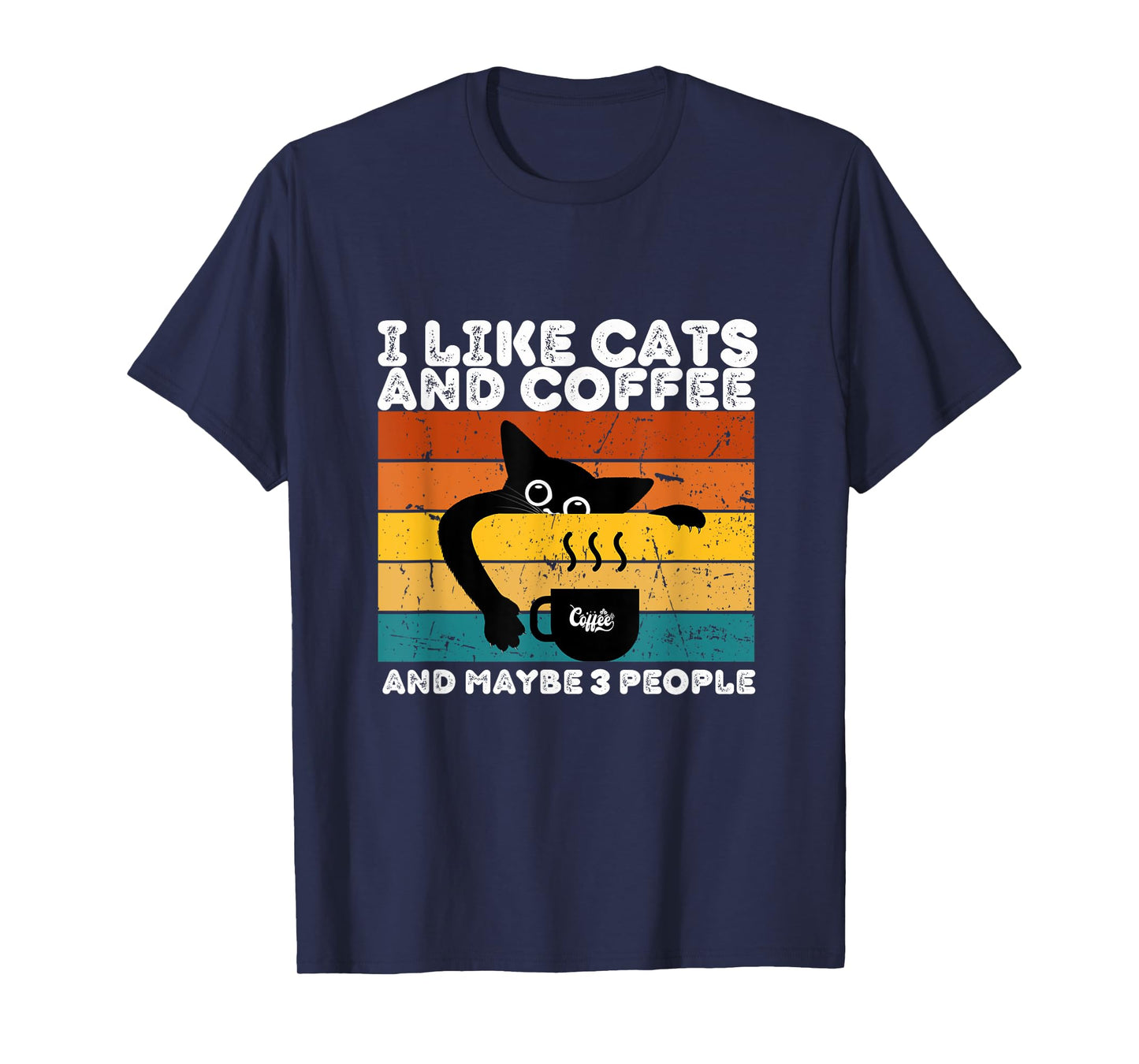 I Like Cats And Coffee And Maybe 3 People Funny Love Cats T-Shirt